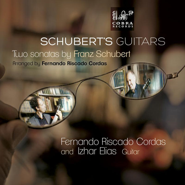 Fernando Riscado Cordas, Izhar Elias: Schubert's Guitars: Two Sonatas By Franz Schubert