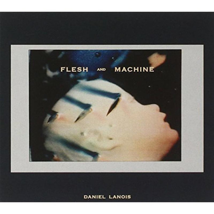 LANOIS, DANIEL: Flesh And Machine