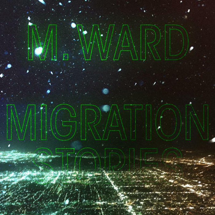 M. Ward: Migration Stories (LP)