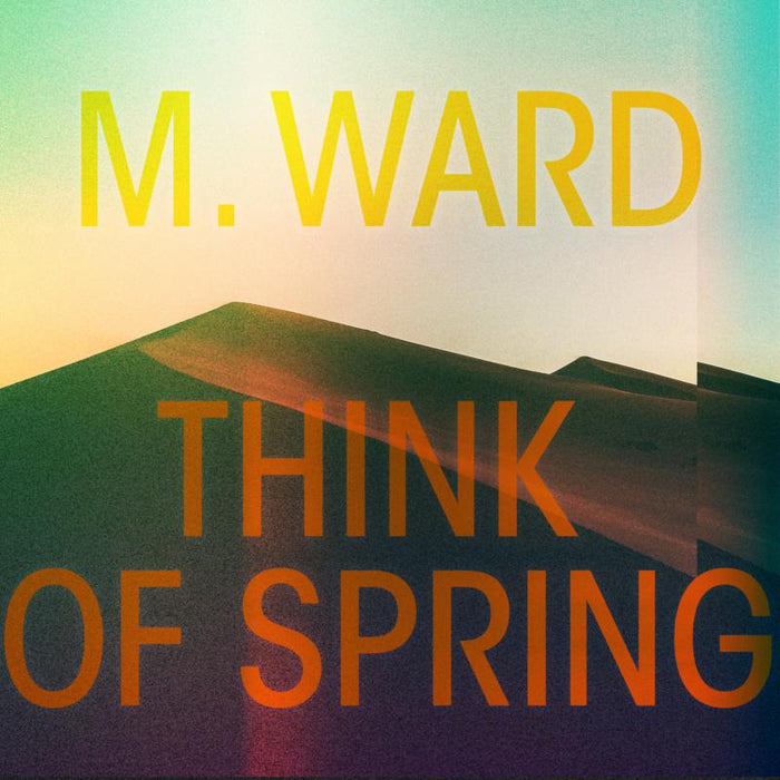 M. Ward: Think Of Spring (LP)