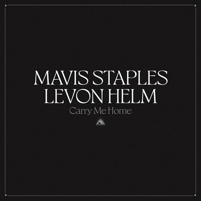 Mavis Staples & Levon Helm: Carry Me Home (2LP)