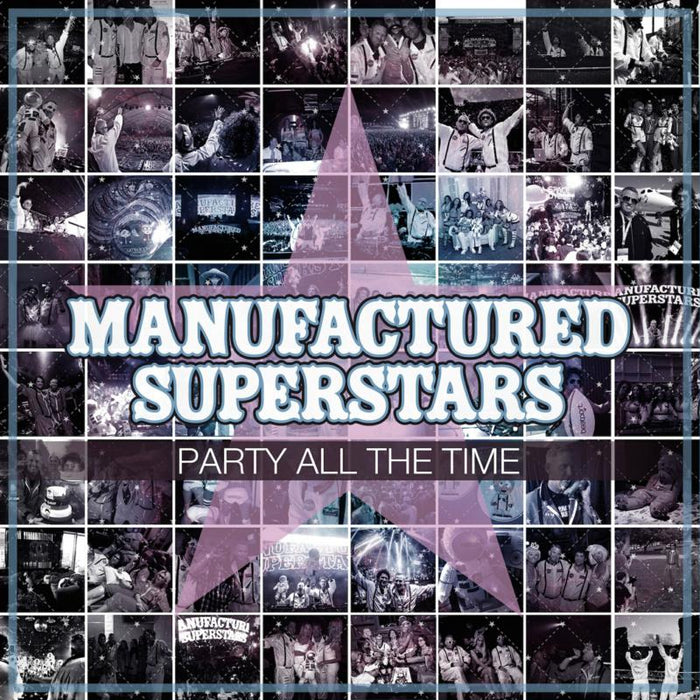 Manufactured Superstars: Party All The Time