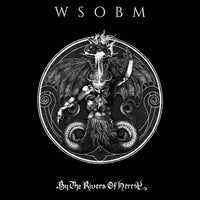 WSOBM: By The Rivers Of Heresy (LP)