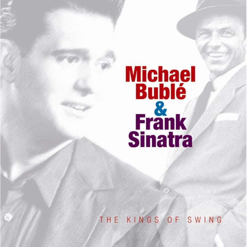 Michael Buble & Frank Sinatra: The Kings Of Swing