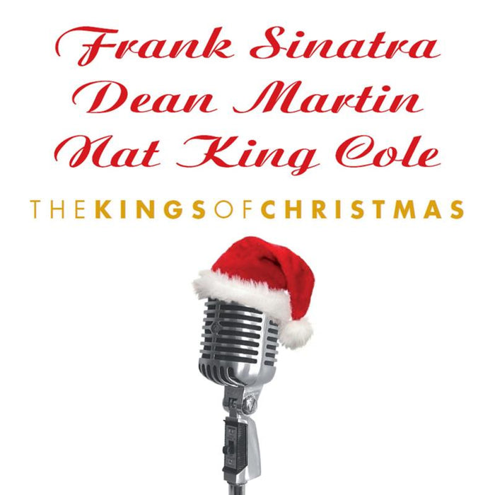 Frank Sinatra, Dean Martin & Nat King Cole: Kings Of Christmas