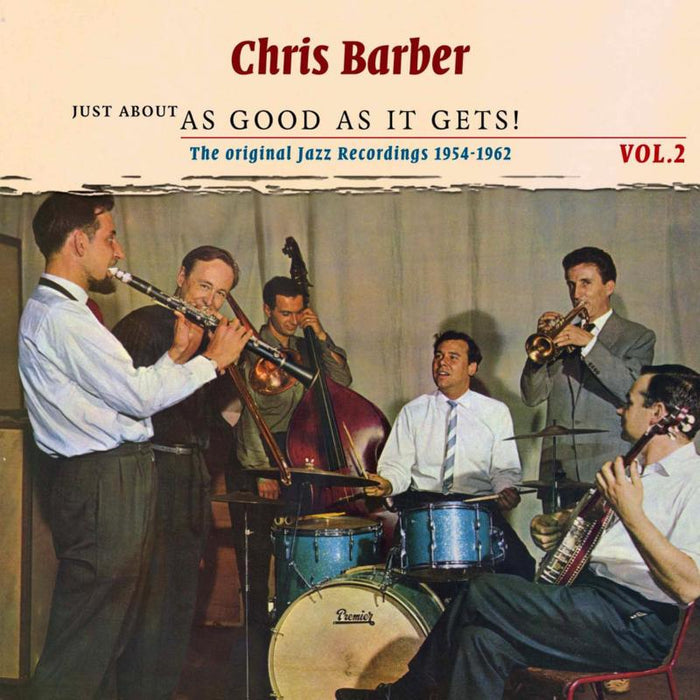 Chris Barber: Just About As Good As It Gets! The Original Jazz Recordings 1954-1962 Volume 2