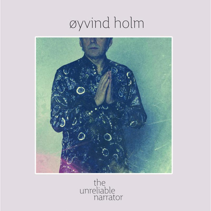 Oyvind Holm: The Unreliable Narrator