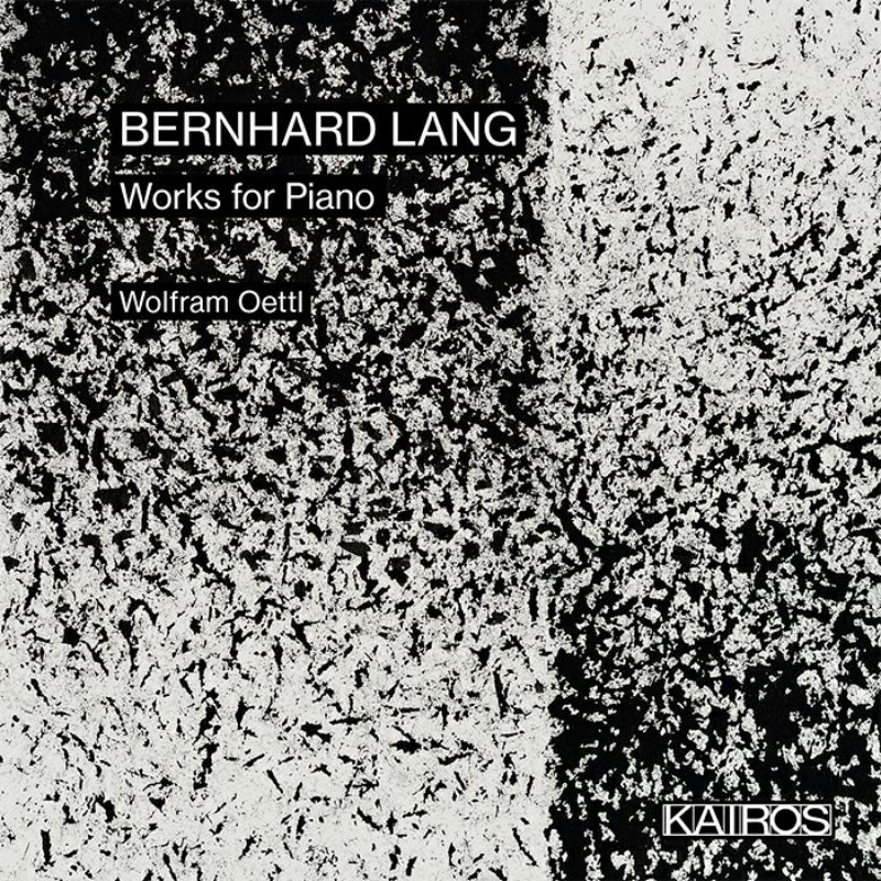 Wolfram Oettl: Bernhard Lang: Works For Piano