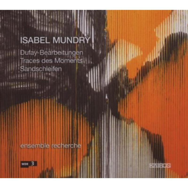 Isabel Mundry Ensemble Reche: Music Of Isabel Mundry