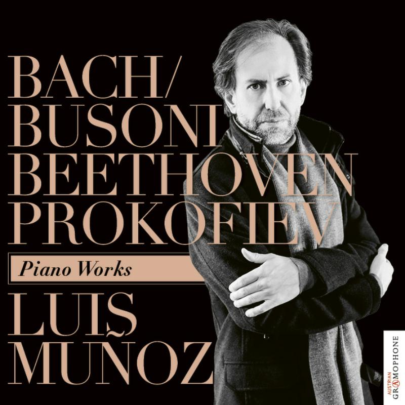 Luis Munoz: Bach/Busoni, Beethoven, Prokofiev: Piano Works