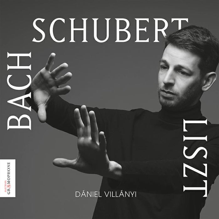 Daniel Villany: Bach, Schubert, Liszt: Works For Piano