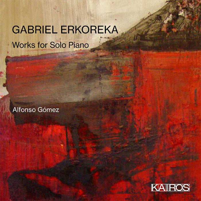 Alfonso Gomez: Gabriel Erkoreka: Works For Solo Piano