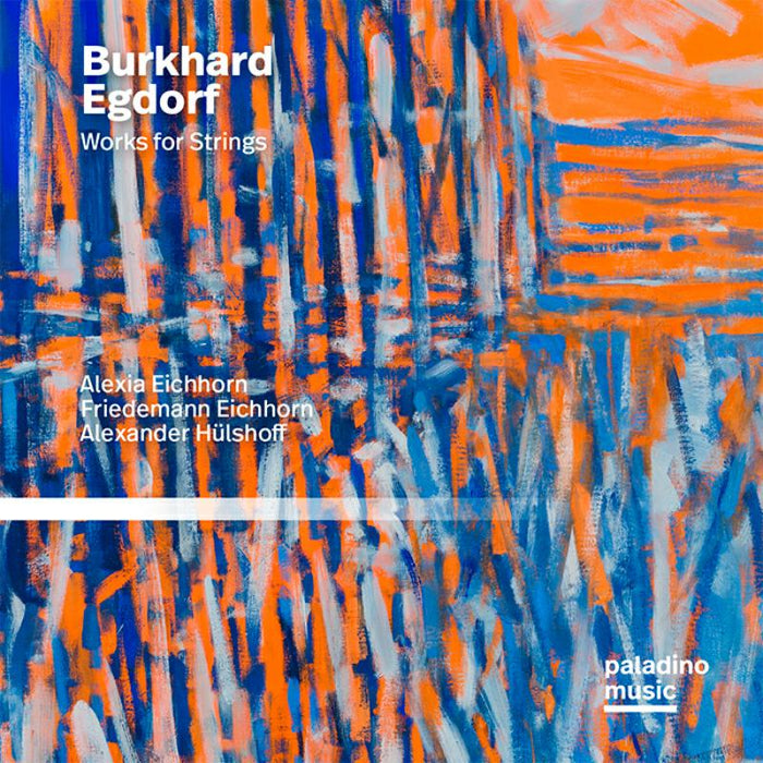 Alexia Eichhorn; Friedemann Eichhorn; Alexander Hulshoff: Burkhard Egdorf: Works For Strings