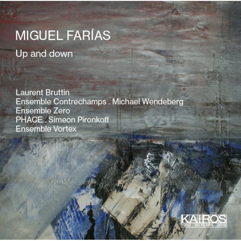 Laurent Bruttin, Ensemble Contrechamps: MIGUEL FARIAS: Up And Down
