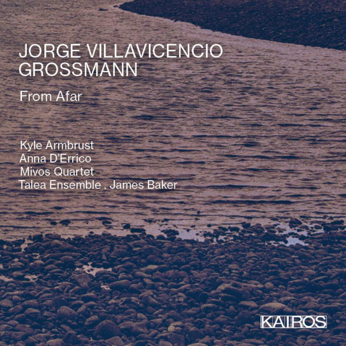 Mivos Quartet; Talea Ensemble; James Baker: Jorge Villavicencio Grossmann: From Afar