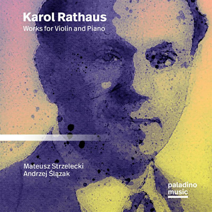 Mateusz Strzelecki; Andrzej Slazak: Karol Rathaus: Works For Violin And Piano