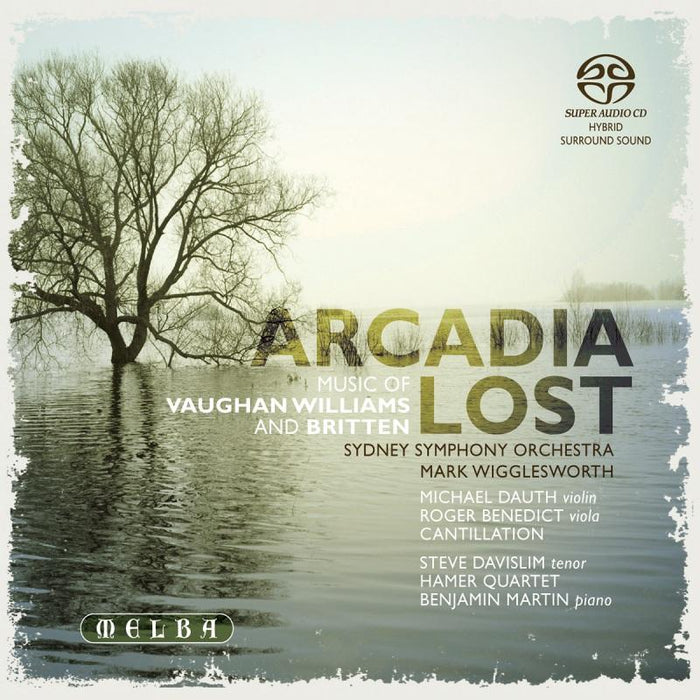 Sydney Symphony Orchestra & Mark Wigglesworth: Arcadia Lost - Music Vaughan Williams & Benjamin Britten