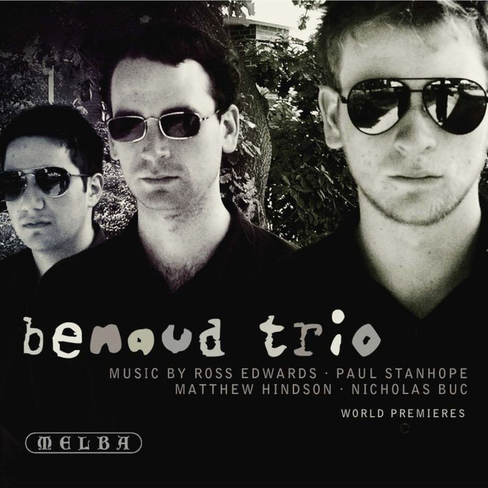 Benaud Trio: Piano Trios By Ross Edwards, Paul Stanhope, Matthew Hindson etc.