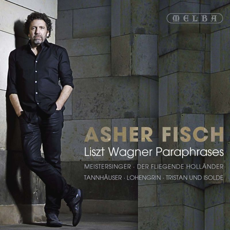 Asher Fisch: Liszt Wagner Paraphrases
