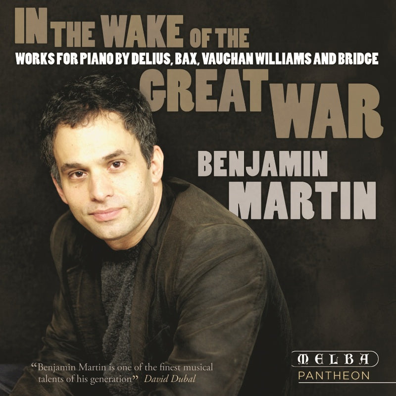 Benjamin Martin: In the Wake of the Great War - Delius, Bax, Vaughan Williams, Bridge