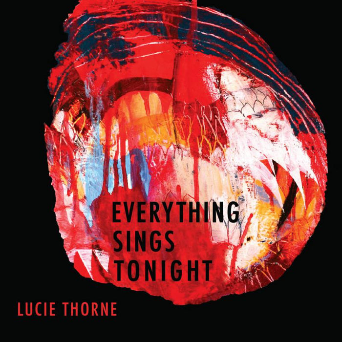Lucie Thorne: Everything Sings Tonight