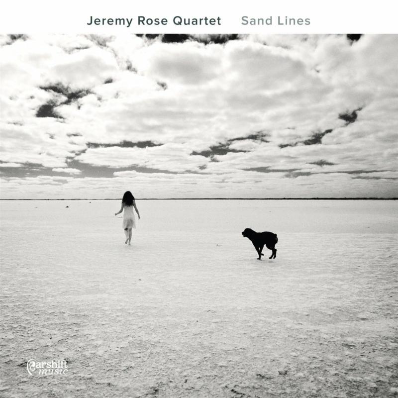 Jeremy Rose Quartet: Sand Lines