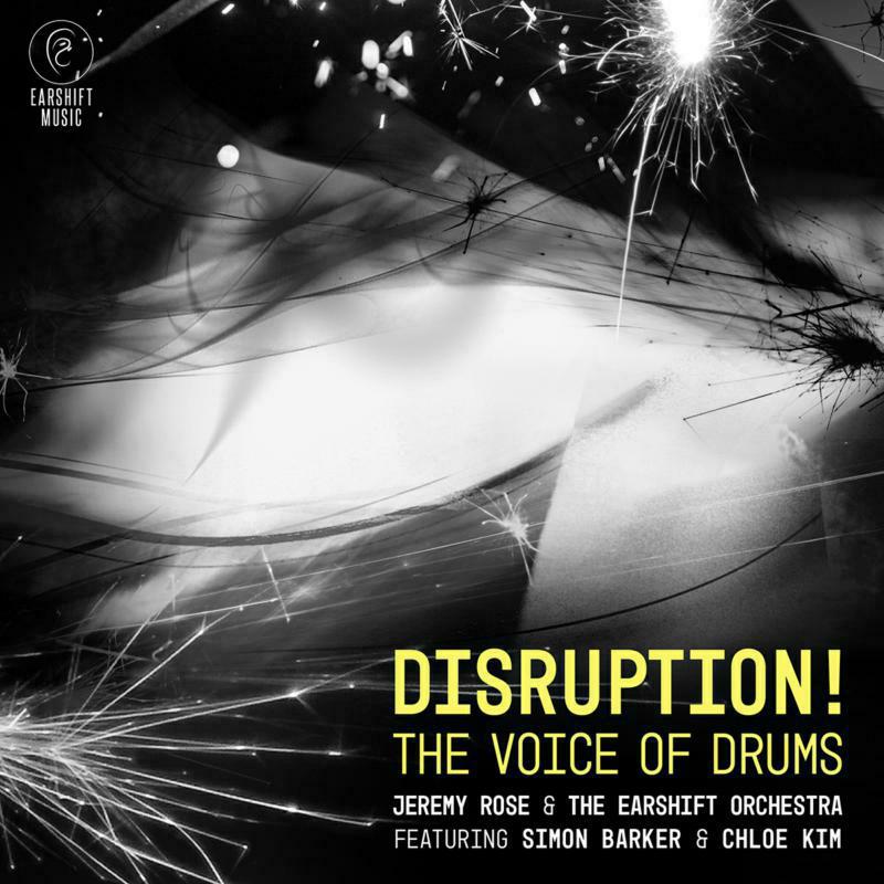 Jeremy Rose & The Earshift Orchestra: Disruption! The Voice Of Drums