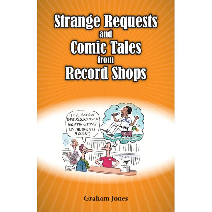 Graham Jones: Strange Requests And Comic Tales From Records Shops