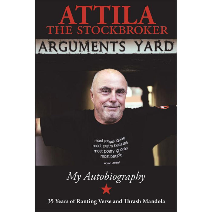 Attila The Stockbroker: Arguments Yard: 35 Years Of Ranting Verse And Thrash Mandola