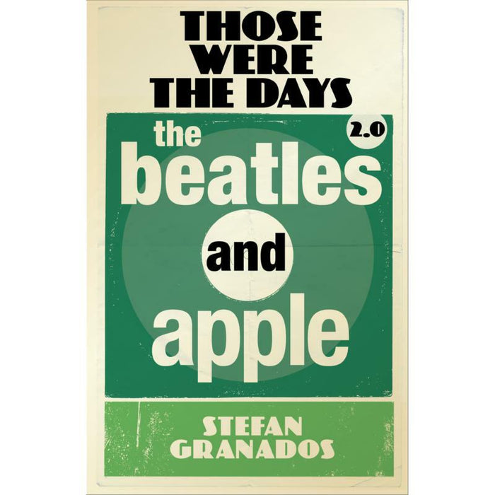 Stefan Granados: Those Were The Days 2.0: The Beatles And Apple