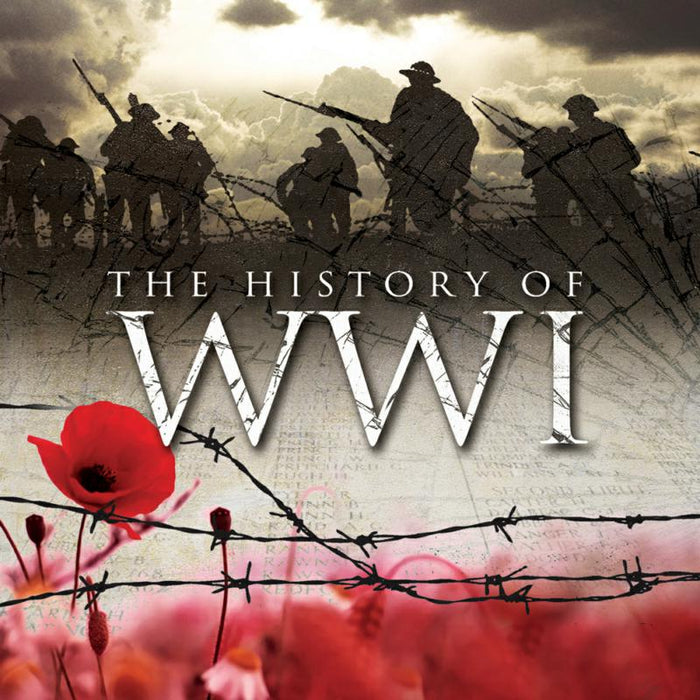 The History Of WWI: The History Of WWI