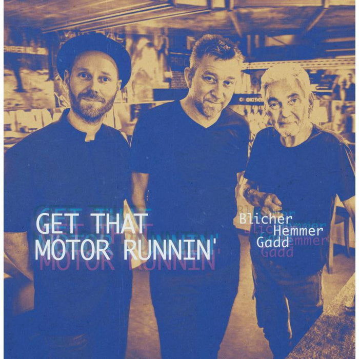 Michael Blicher, Dan Hemmer & Steve Gadd: Get That Motor Runnin'