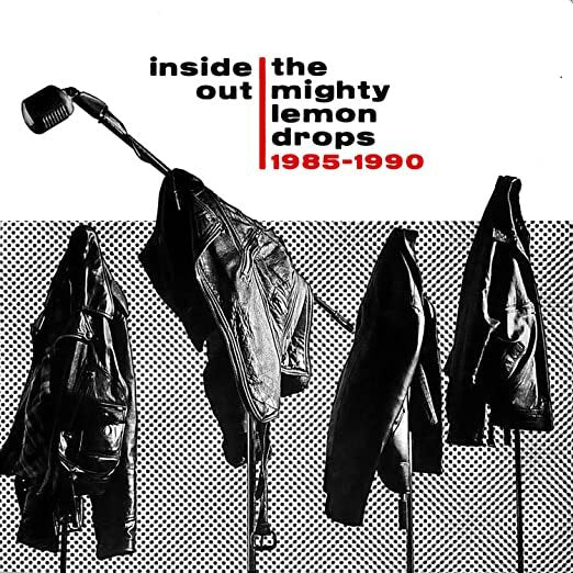 The Mighty Lemon Drops: Inside Out: 1985-1990