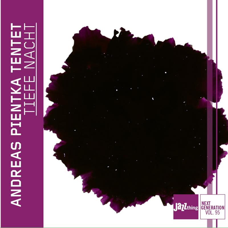 Andreas Pientka Tentet: Tiefe Nacht - Jazz Thing Next Generation Vol. 95