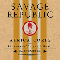 Savage Republic: Africa Corps Live at The Whisky A Go Go 30th December 1981