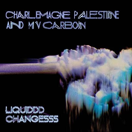 MV Carbon and Charlemagne Palestine: Liquiddd Changesss