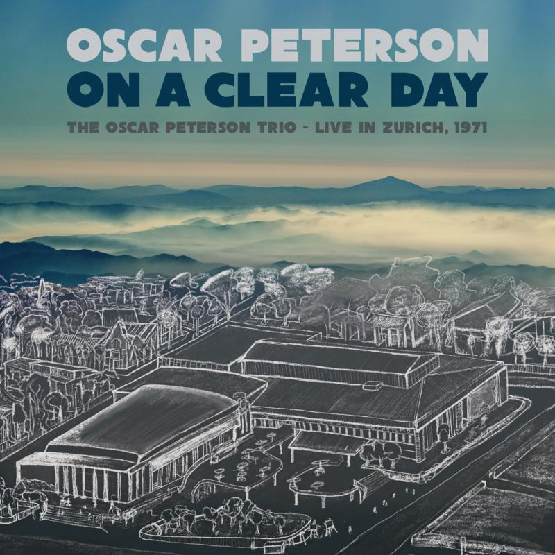 Oscar Peterson: On a Clear Day: The Oscar Peterson Trio - Live in Zurich 1971