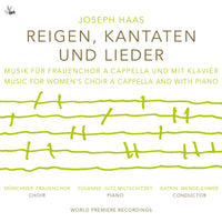 Susanne Jutz-Miltschitzky; Katrin Wende-Ehmer; Munchner Frauenchor: Haas: Rondes, Cantatas and Songs