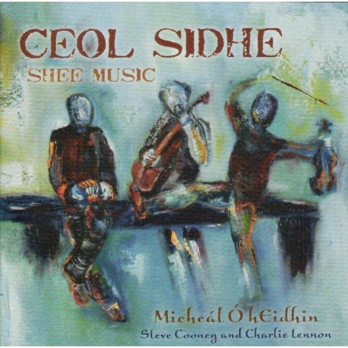Michael O'Heidhin, Steve Cooney & Charlie Lennon Ceol Sidhe CD