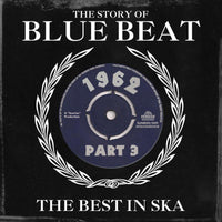 The Story Of Blue Beat 1962: The Best In Ska Part 3 (The Best In Ska)