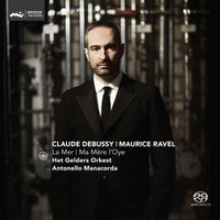 Het Gelders Orkest & Antonello Manacorda Debussy: La Mer; Ravel: Ma Mere l'Oye SACD