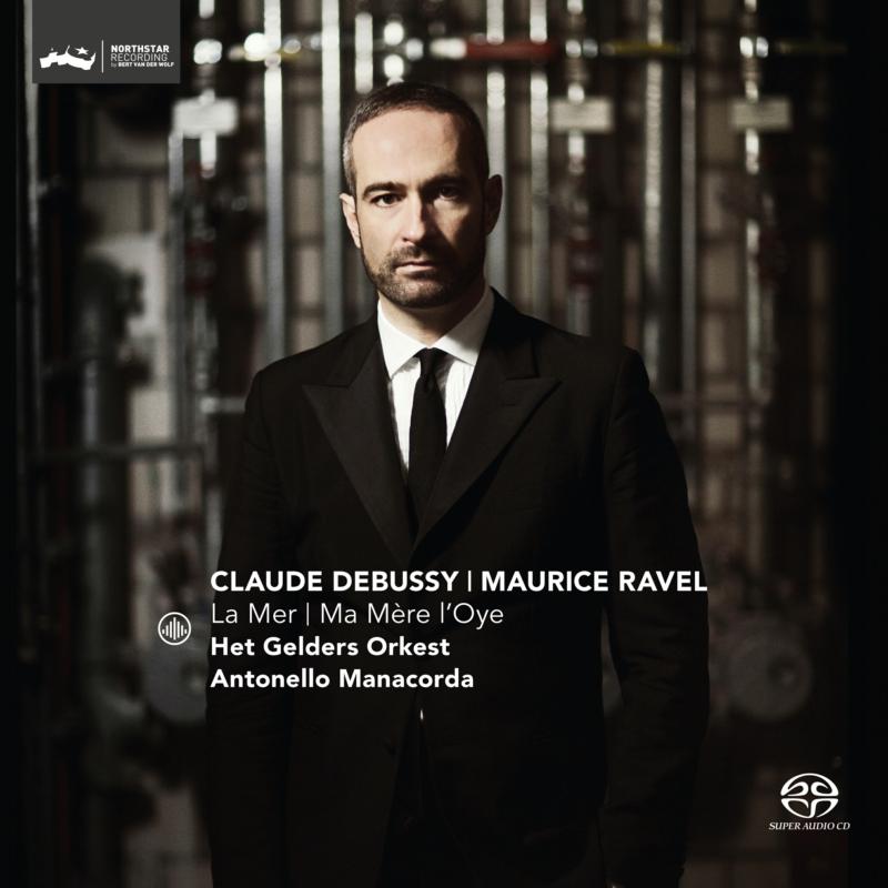 Het Gelders Orkest & Antonello Manacorda Debussy: La Mer; Ravel: Ma Mere l'Oye SACD